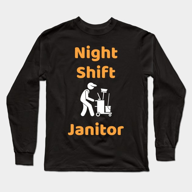 Night Shift Janitor Long Sleeve T-Shirt by Famgift